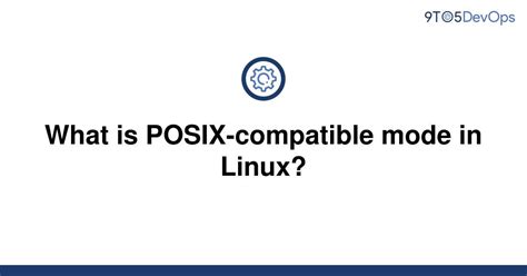 What is Bash posix mode?