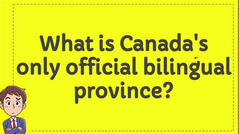 What is Canada's only officially bilingual?