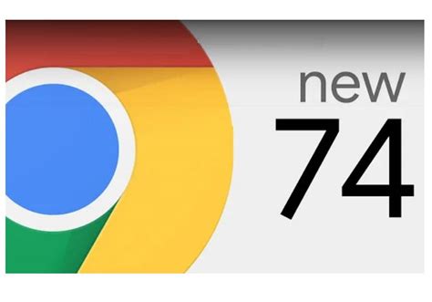 What is Chrome 74?