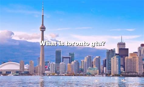 What is GTA stand for in Toronto?