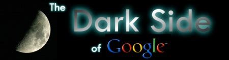 What is Google dark side?