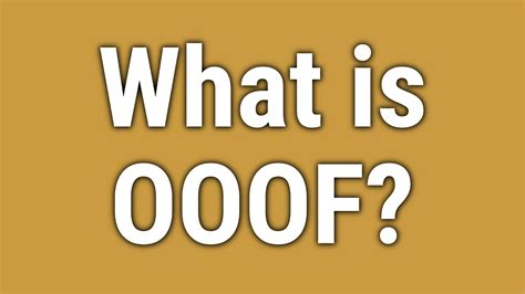 What is OOOF?