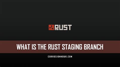 What is Rust staging branch?