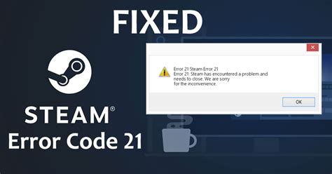 What is Steam error code 21?