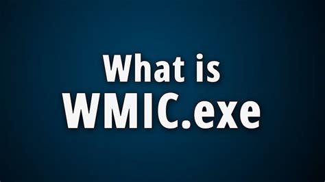 What is WMIC exe?