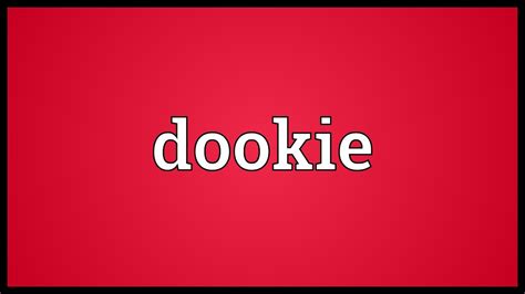 What is a Dookie?