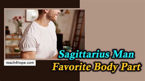 What is a Sagittarius man's favorite body part?