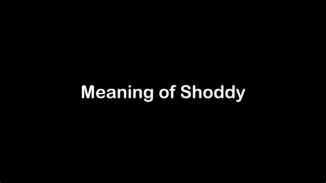 What is a Shody slang?