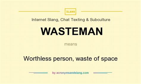 What is a Wasteman slang?