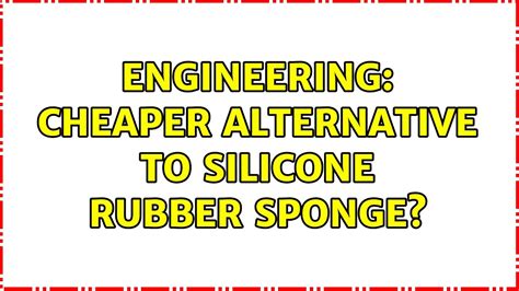 What is a cheap alternative to silicone rubber?