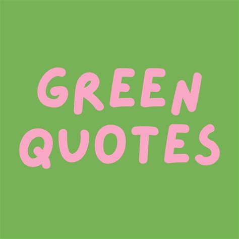 What is a good quote about green?