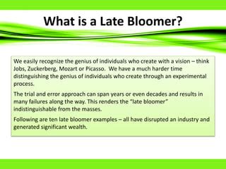 What is a late bloomer behavior?