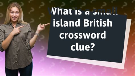 What is a little island in Britain crossword?
