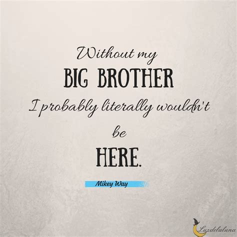 What is a nice Big brother quote?