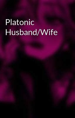 What is a platonic husband wife?