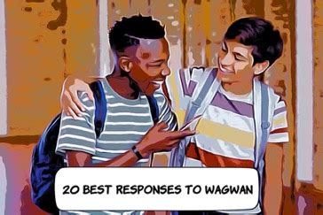 What is a reply to Wagwan?