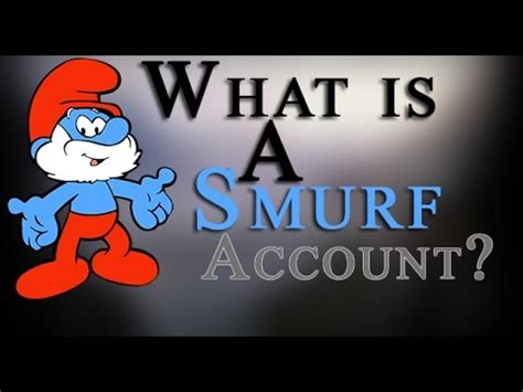 What is a smurf account?