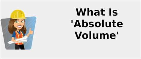 What is absolute volume?