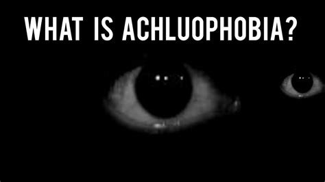 What is achluophobia?