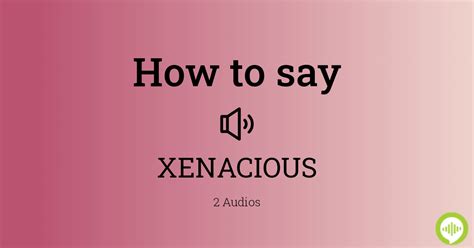 What is an example of Xenacious?
