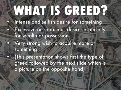 What is an example of greedy?