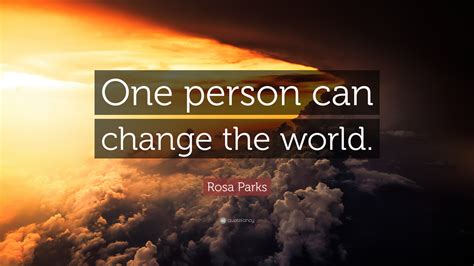 What is an example of one person changing the world?