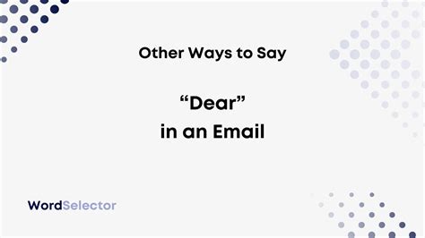 What is another word for dear in email?