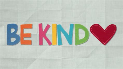 What is be kind?