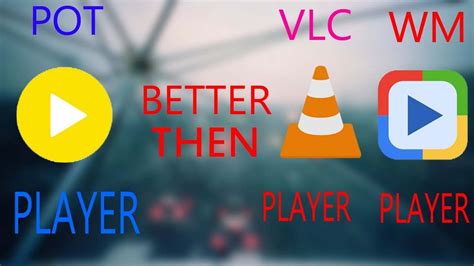 What is better then VLC?