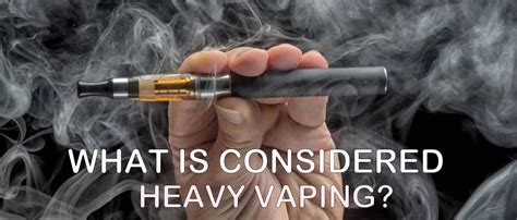 What is considered heavy vaping?