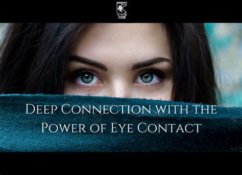 What is deep eye contact?