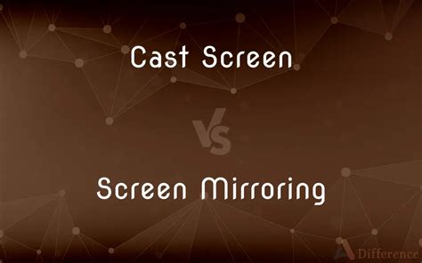 What is difference between cast and screen mirroring?