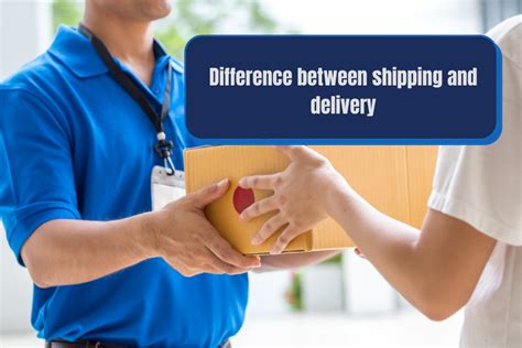 What is difference between delivery and shipping?