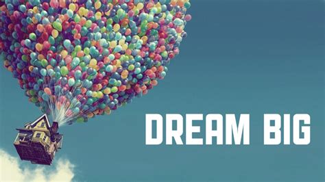 What is dream big?