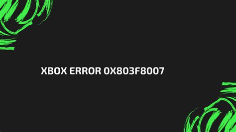 What is error code 0x803f8007 on Xbox One?