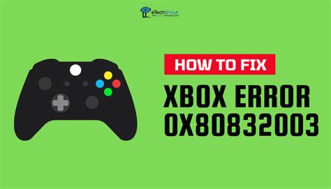 What is error code 0x80832003 on Xbox?