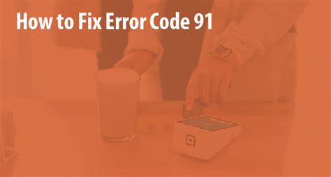 What is error code 91?