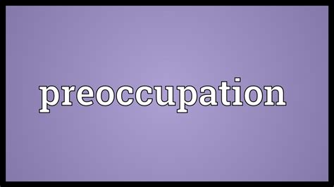 What is excessive preoccupation?