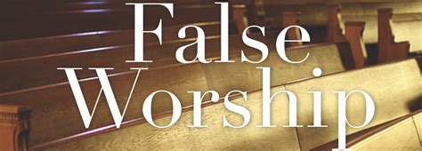 What is false worship?