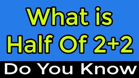 What is half of 2 2 why?