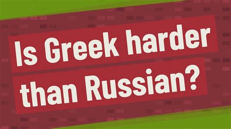 What is harder Greek or Russian?