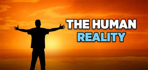 What is human reality?