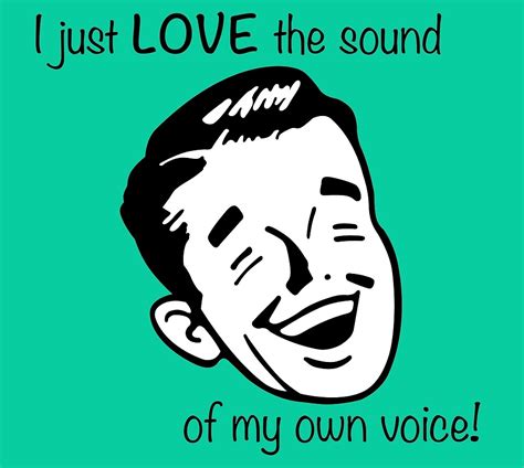 What is it called when you love the sound of your own voice?