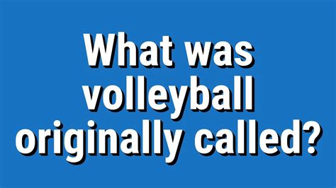 What is its name before it was called volleyball?