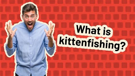 What is kittenfishing?
