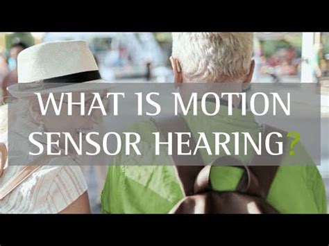 What is motion sensor hearing?