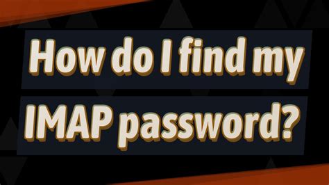 What is my IMAP password?