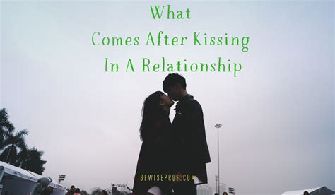 What is next step after kissing?