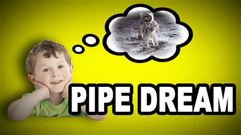 What is pipe dreams mean?