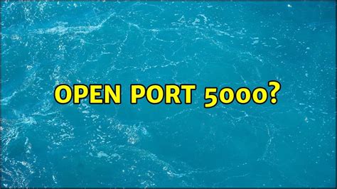 What is port 5000?